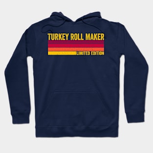 Turkey Roll Maker Hoodie